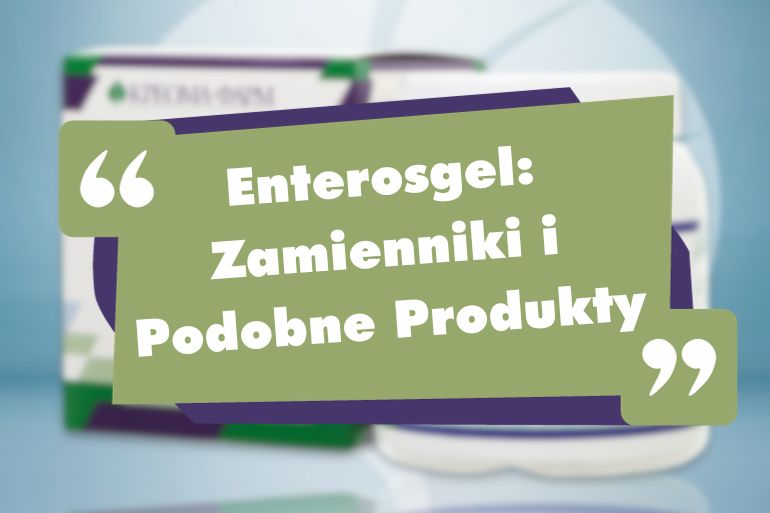 Enterosgel: zamienniki i podobne produkty